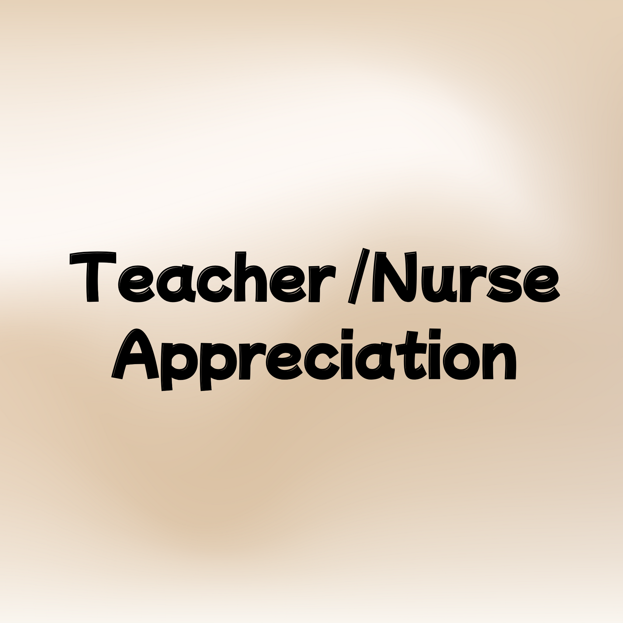 Teacher/ Nurse Gifts