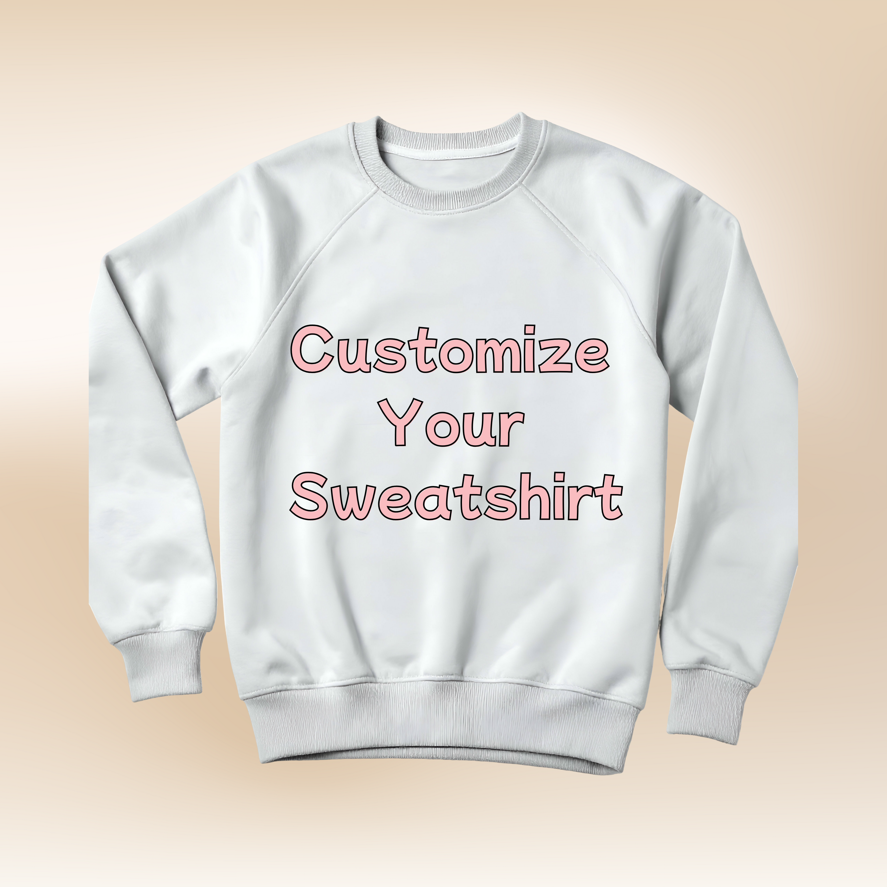 Custom Sweatshirt- Design Ready